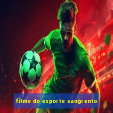 filme do esporte sangrento